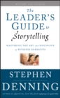 The Leader's Guide to Storytelling : Mastering the Art and Discipline of Business Narrative - eBook