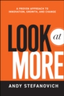 Look at More : A Proven Approach to Innovation, Growth, and Change - eBook