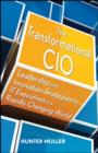 The Transformational CIO : Leadership and Innovation Strategies for IT Executives in a Rapidly Changing World - eBook