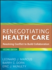 Renegotiating Health Care : Resolving Conflict to Build Collaboration - eBook