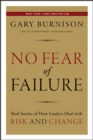 No Fear of Failure : Real Stories of How Leaders Deal with Risk and Change - eBook