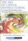 The Art of Capital Restructuring : Creating Shareholder Value through Mergers and Acquisitions - eBook
