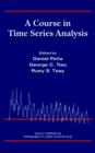 A Course in Time Series Analysis - eBook