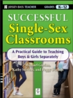 Successful Single-Sex Classrooms : A Practical Guide to Teaching Boys & Girls Separately - eBook