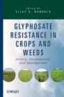 Glyphosate Resistance in Crops and Weeds : History, Development, and Management - eBook