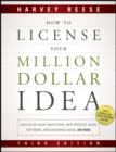 How to License Your Million Dollar Idea : Cash In On Your Inventions, New Product Ideas, Software, Web Business Ideas, And More - eBook