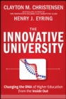 The Innovative University : Changing the DNA of Higher Education from the Inside Out - eBook