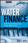 Water Finance : Public Responsibilities and Private Opportunities - eBook