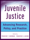 Juvenile Justice : Advancing Research, Policy, and Practice - eBook