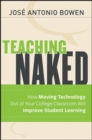 Teaching Naked : How Moving Technology Out of Your College Classroom Will Improve Student Learning - Book