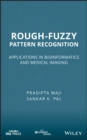 Rough-Fuzzy Pattern Recognition : Applications in Bioinformatics and Medical Imaging - eBook