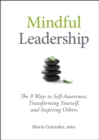 Mindful Leadership : The 9 Ways to Self-Awareness, Transforming Yourself, and Inspiring Others - Book
