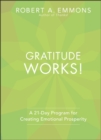 Gratitude Works! : A 21-Day Program for Creating Emotional Prosperity - Book