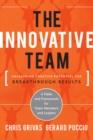 The Innovative Team : Unleashing Creative Potential for Breakthrough Results - eBook