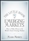 The Little Book of Emerging Markets : How To Make Money in the World's Fastest Growing Markets - eBook