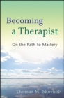Becoming a Therapist : On the Path to Mastery - eBook