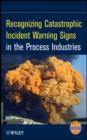 Recognizing Catastrophic Incident Warning Signs in the Process Industries - eBook