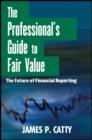 The Professional's Guide to Fair Value : The Future of Financial Reporting - eBook