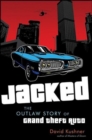 Jacked : The Outlaw Story of Grand Theft Auto - eBook