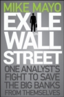 Exile on Wall Street : One Analyst's Fight to Save the Big Banks from Themselves - eBook