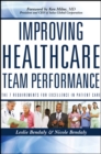 Improving Healthcare Team Performance : The 7 Requirements for Excellence in Patient Care - eBook