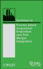 Guidelines for Process Safety Acquisition Evaluation and Post Merger Integration - eBook