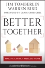 Better Together : Making Church Mergers Work - eBook