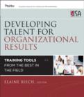 Developing Talent for Organizational Results : Training Tools from the Best in the Field - eBook