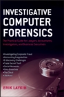 Investigative Computer Forensics : The Practical Guide for Lawyers, Accountants, Investigators, and Business Executives - eBook
