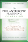 The Philanthropic Planning Companion : The Fundraisers' and Professional Advisors' Guide to Charitable Gift Planning - eBook