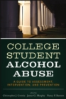 College Student Alcohol Abuse : A Guide to Assessment, Intervention, and Prevention - eBook