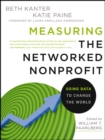 Measuring the Networked Nonprofit : Using Data to Change the World - eBook