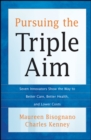 Pursuing the Triple Aim : Seven Innovators Show the Way to Better Care, Better Health, and Lower Costs - eBook