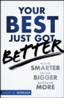 Your Best Just Got Better : Work Smarter, Think Bigger, Achieve More - eBook