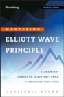 Mastering Elliott Wave Principle : Elementary Concepts, Wave Patterns, and Practice Exercises - eBook