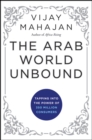 The Arab World Unbound : Tapping into the Power of 350 Million Consumers - eBook