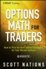 Options Math for Traders : How To Pick the Best Option Strategies for Your Market Outlook - eBook