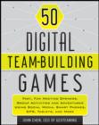 50 Digital Team-Building Games : Fast, Fun Meeting Openers, Group Activities and Adventures using Social Media, Smart Phones, GPS, Tablets, and More - eBook
