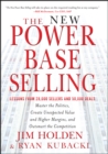 The New Power Base Selling : Master The Politics, Create Unexpected Value and Higher Margins, and Outsmart the Competition - eBook