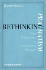 Rethinking Pragmatism : From William James to Contemporary Philosophy - eBook