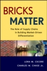 Bricks Matter : The Role of Supply Chains in Building Market-Driven Differentiation - eBook