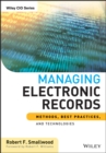 Managing Electronic Records : Methods, Best Practices, and Technologies - eBook
