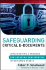 Safeguarding Critical E-Documents : Implementing a Program for Securing Confidential Information Assets - eBook
