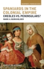 Spaniards in the Colonial Empire : Creoles vs. Peninsulars? - eBook