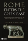 Rome Enters the Greek East : From Anarchy to Hierarchy in the Hellenistic Mediterranean, 230-170 BC - eBook
