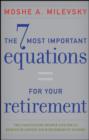 The 7 Most Important Equations for Your Retirement : The Fascinating People and Ideas Behind Planning Your Retirement Income - eBook