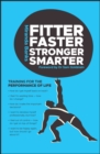 Fitter, Faster, Stronger, Smarter : Training for the Performance of Life - eBook