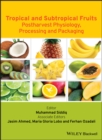 Tropical and Subtropical Fruits : Postharvest Physiology, Processing and Packaging - eBook