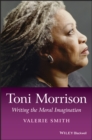 Toni Morrison : Writing the Moral Imagination - eBook