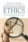Investigative Ethics : Ethics for Police Detectives and Criminal Investigators - eBook